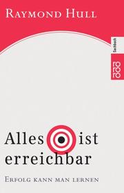 Cover of: Alles ist erreichbar. Erfolg kann man lernen. by Raymond Hull