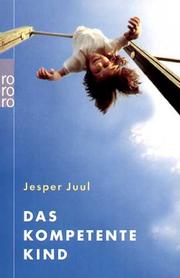 Cover of: Das kompetente Kind. by Jesper Juul, Jesper Juul