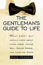 Cover of: The Gentleman's Guide to Life: What Every Guy Should Know About Living Large, Loving Well, Feeling Strong, and Looking Good