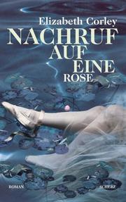 Cover of: Nachruf auf eine Rose. by Elizabeth Corley
