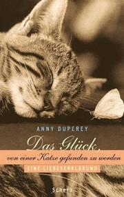 Cover of: Das Glück, von einer Katze gefunden zu werden. Eine Liebeserklärung.