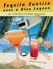 Cover of: Tequila Sunrise over a Blue Lagoon: 101 Cocktails to Make and Enjoy