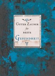 Guter Zauber für beste Gesundheit. Weisheiten der Hexe Bree