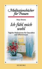 Cover of: Ich fühl mich wohl. Tägliche Meditationen für Gesundheit und Selbstvertrauen.