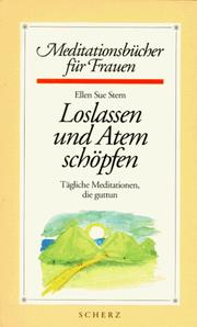 Cover of: Loslassen und Atem schöpfen. Tägliche Meditationen, die guttun. by Ellen Sue Stern