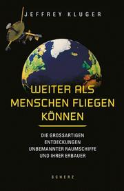 Cover of: Weiter als Menschen fliegen Können. by Jeffrey Kluger