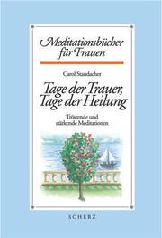 Cover of: Tage der Trauer, Tage der Heilung. Tröstende und stärkende Meditationen. by Carol Staudacher