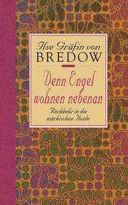 Cover of: Denn Engel wohnen nebenan. Sonderausgabe. Rückkehr in die märkische Heide. by Ilse Gräfin von Bredow