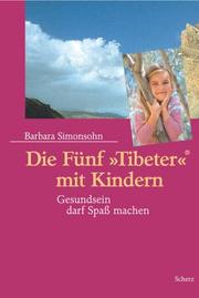 Cover of: Die Fünf ' Tibeter' mit Kindern. Gesundsein darf Spaß machen.