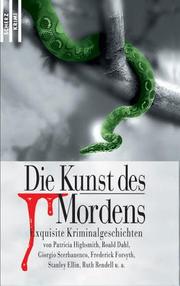 Cover of: Die Kunst des Mordens. Exquisite Kriminalgeschichten. by Patricia Highsmith, Roald Dahl, Dashiell Hammett