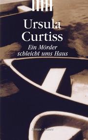 Cover of: Ein Mörder schleicht ums Haus. by Ursula Curtiss, Ursula Curtiss