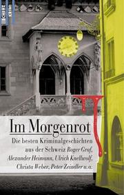 Cover of: Im Morgenrot. Die besten Kriminalgeschichten aus der Schweiz.