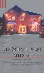 Cover of: Der Schnee deckt alles zu. Böse Weihnachtsgeschichten.