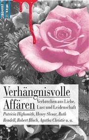 Cover of: Verhängnisvolle Affären: Verbrechen aus Liebe, Lust und Leidenschaft
