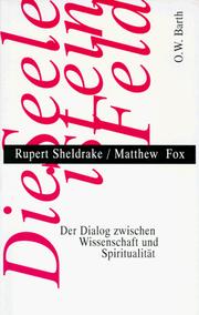 Cover of: Die Seele ist ein Feld. Der Dialog zwischen Wissenschaft und Spiritualität. by Rupert Sheldrake, Meister Eckhart