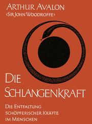 Cover of: Die Schlangenkraft. Die Entfaltung schöpferischer Kräfte im Menschen.