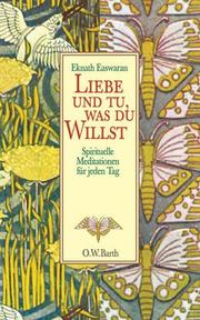 Cover of: Liebe und tu, was du willst. Spirituelle Meditationen für jeden Tag. by Eknath Easwaran