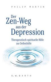 Cover of: Der Zen- Weg aus der Depression. Therapeutisch-spirituelle Hilfe zur Selbsthilfe.
