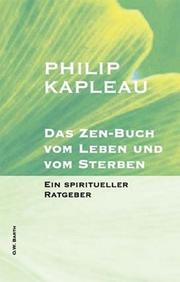 Cover of: Das Zen-Buch vom Leben und vom Sterben. Ein spiritueller Ratgeber. by Philip Kapleau