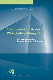 Cover of: Theorie und Praxis der Wirtschaftsprüfung 3. Entwicklungstendenzen - Corporate Governance - E- Commerce. by Martin Richter