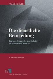 Cover of: Die dienstliche Beurteilung. Beamte, Angestellte und Arbeiter im öffentlichen Bereich. by Frank Bieler