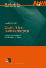 Cover of: Zukunftsfähige Hausmüllentsorgung. Effiziente Kreislaufwirtschaft durch Entlastung der Bürger.