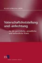 Cover of: Vaterschaftsfeststellung und -anfechtung. Für die gerichtliche, anwaltliche und behördliche Praxis. by Klaus-Jürgen Grün