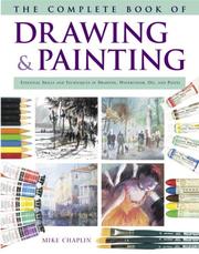 The Complete Book of Drawing and Painting by Mike Chaplin