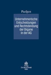 Cover of: Unternehmerische Entscheidungen und Rechtsbindung der Organe in der Aktiengesellschaft.