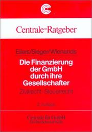 Cover of: Die Finanzierung der GmbH durch ihre Gesellschafter. Zivilrecht, Steuerrecht.