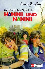 Cover of: Gefährliches Spiel für Hanni und Nanni by Enid Blyton, Enid Blyton, Nikolaus Moras