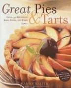 Cover of: Great Pies & Tarts: Over 150 Recipes to Bake, Share, and Enjoy
