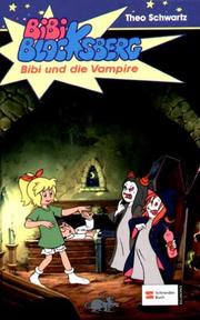 Cover of: Bibi Blocksberg, Bd.13, Bibi und die Vampire, Neuausgabe by Theo Schwartz