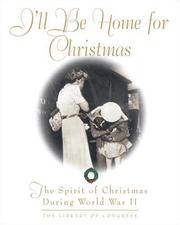 Cover of: I'll Be Home For Christmas: The Spirit of Christmas During World War II (Stonesong Press Books)