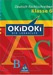 Cover of: OKiDOKi. Deutsch Rechtschreiben. Klasse 6. Die Lernhilfe.