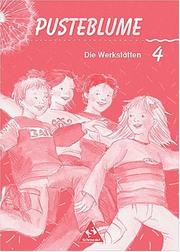 Cover of: Pusteblume, Die Werkstätten, Neubearbeitung, neue Rechtschreibung, 4. Schuljahr