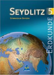 Seydlitz Erdkunde 5. Schülerband. Bayern. Gymnasium. (Lernmaterialien)