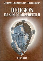 Cover of: Religion im Sekundarbereich 2. Zugänge - Entfaltungen - Perspektiven.