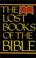 Cover of: The Lost Books of the Bible