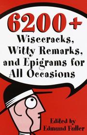 Cover of: 6200+ wisecracks, witty remarks & epigrams for all occasions by Edmund Fuller