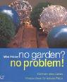 Cover of: no garden? no problem. Gärtnern ohne Garten. Kreative Ideen für kleinste Plätze.