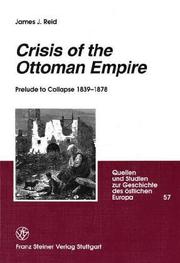 Cover of: Crisis of the Ottoman Empire: Prelude to collapse 1839- 1878