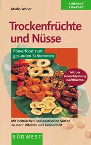 Cover of: Trockenfrüchte und Nüsse. Powerfood zum gesunden Schlemmen.