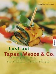 Cover of: Lust auf Tapas, Mezze und Co. Knusprige Crostini, saftige Dolmades und heiße Tortillas.