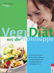 Cover of: Vegi-Diät mit der Kohlsuppe. Das Kohlsuppen Buch. by Elisabeth Fischer