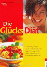 Cover of: Die Glücksdiät. Essen Sie sich glücklich.