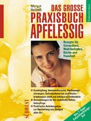 Cover of: Das große Praxisbuch Apfelessig. Rezepte für Gesundheit, Wohlbefinden, Küche und Haushalt.
