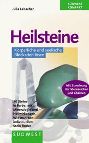 Heilsteine. Körperliche und seelische Blockaden lösen by Julia Labacher