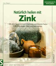 Cover of: Natürlich heilen mit Zink. by Hans Wagner