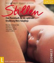 Cover of: Stillen. Das Praxisbuch für die optimale Ernährung Ihres Säuglings.